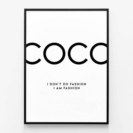 Black framed poster print of the Coco Chanel quote "I don't do fashion, I am fashion".