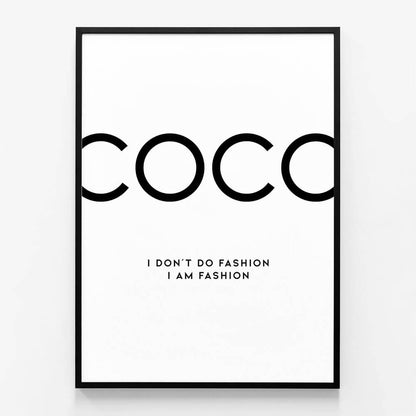 Black framed poster print of the Coco Chanel quote "I don't do fashion, I am fashion".