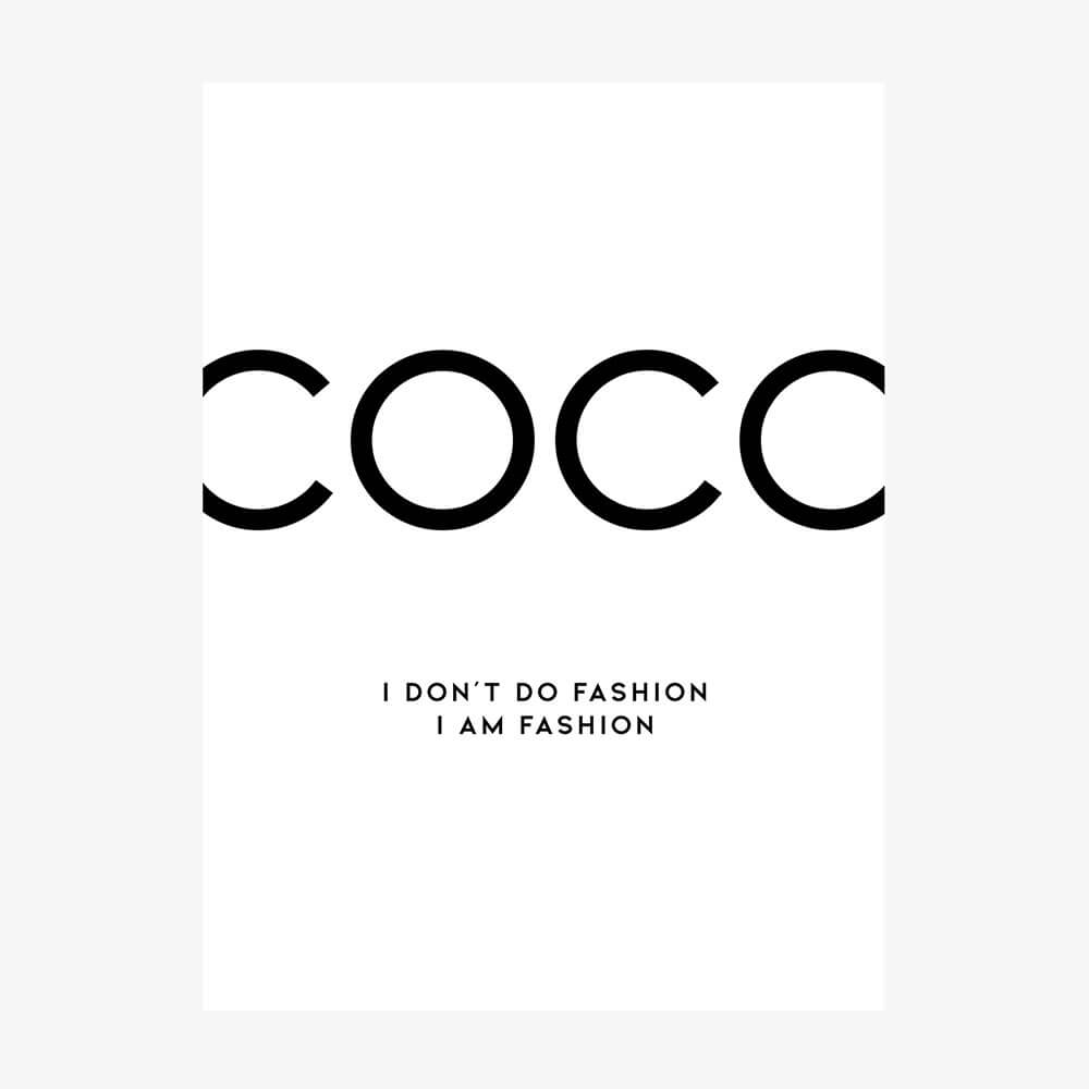Poster print of the Coco Chanel quote "I don't do fashion, I am fashion".