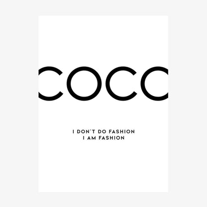 Poster print of the Coco Chanel quote "I don't do fashion, I am fashion".