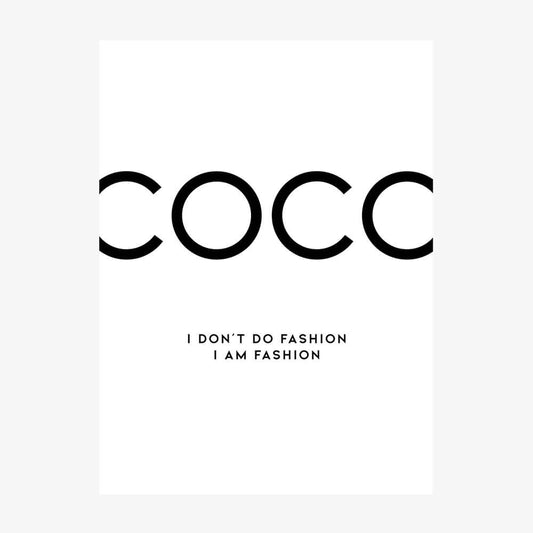 Poster print of the Coco Chanel quote "I don't do fashion, I am fashion".
